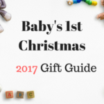 Baby’s 1st Christmas 2017 Gift Guide