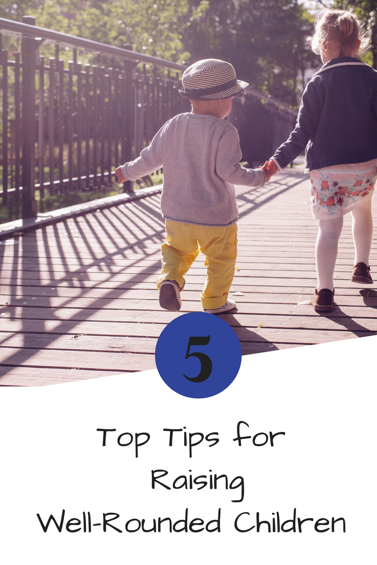 5 Tips for Raising A Well-Rounded Child