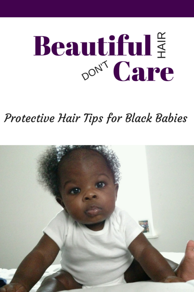 Beautiful Hair, Don’t Care Black Baby Hair Protective Tips