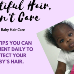 Easy Tips You Can Implement Daily to Protect Your Baby's Hair