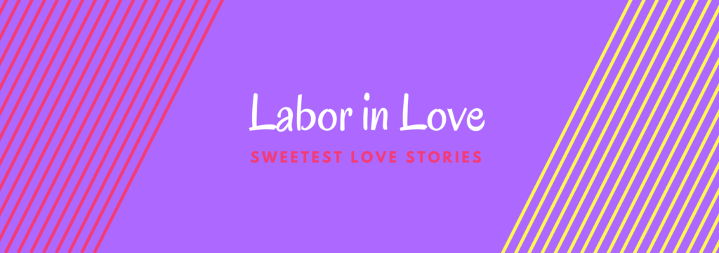 Labor in Love Series