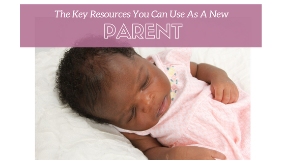 The Key Resources You Can Use As A New Parent! #parenting #newmommies #babies #pregnancy #whattoexpectwhenexpecting #labor #mom