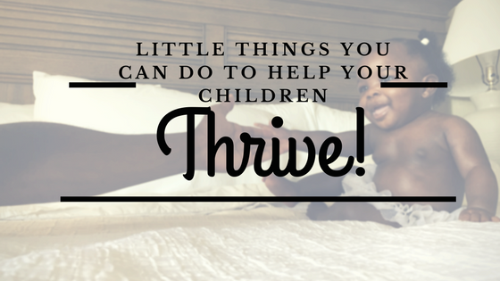 Little Things You Can Do Today to Help Your Children Thrive! #smartkids