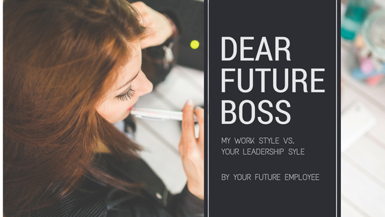 Dear Future Boss: My Work Style Vs. Your Leadership