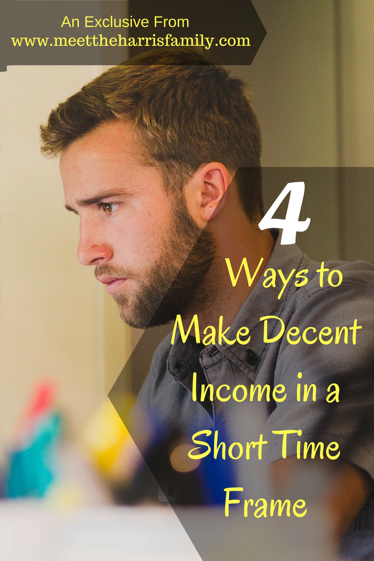 4 Ways to Make A Decent Income In A Short Time Frame