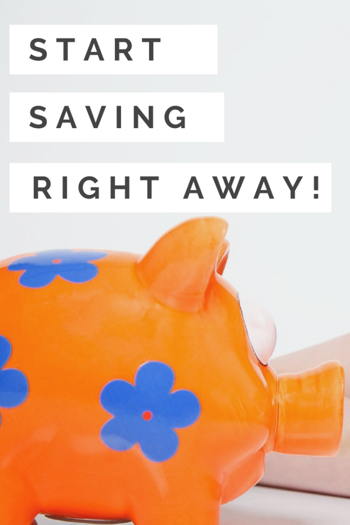 Start Saving Right Away!