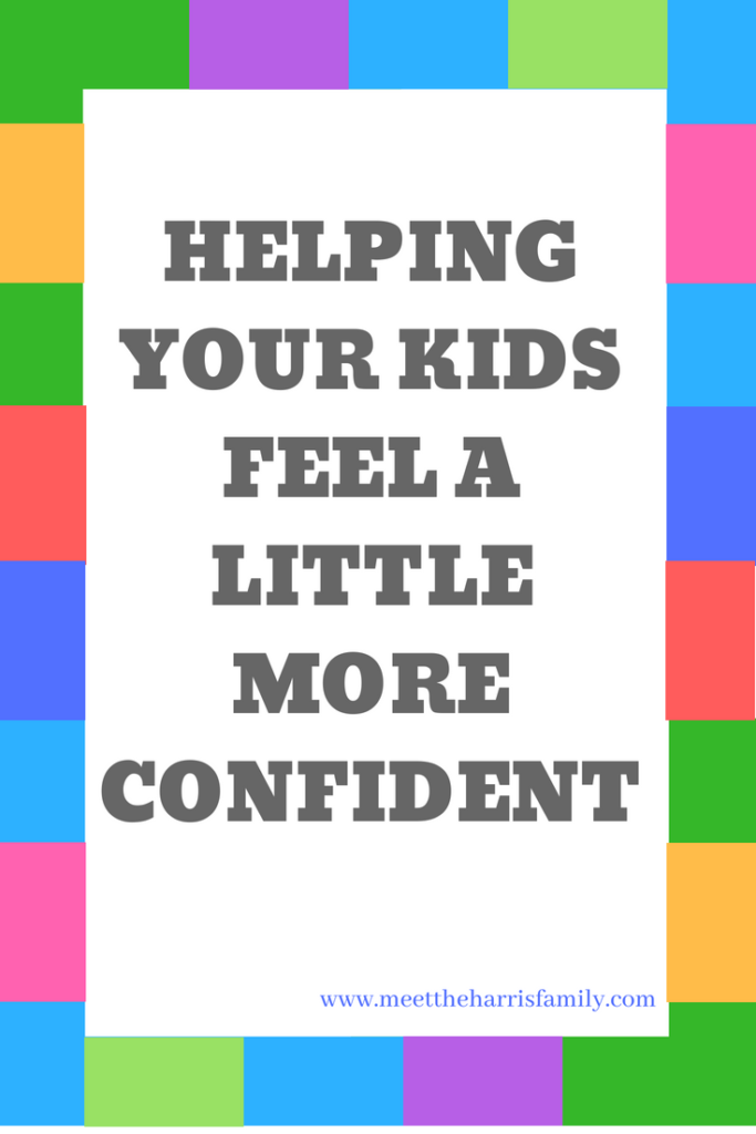 HELPING YOUR KIDS FEEL A LITTLE MORE CONFIDENT