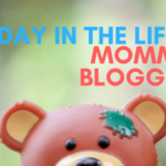 A Day in the Life of a Mommy Blogger