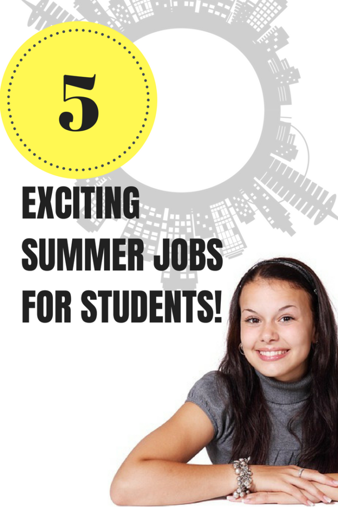 5 EXCITING SUMMER JOBS FOR STUDENTS!