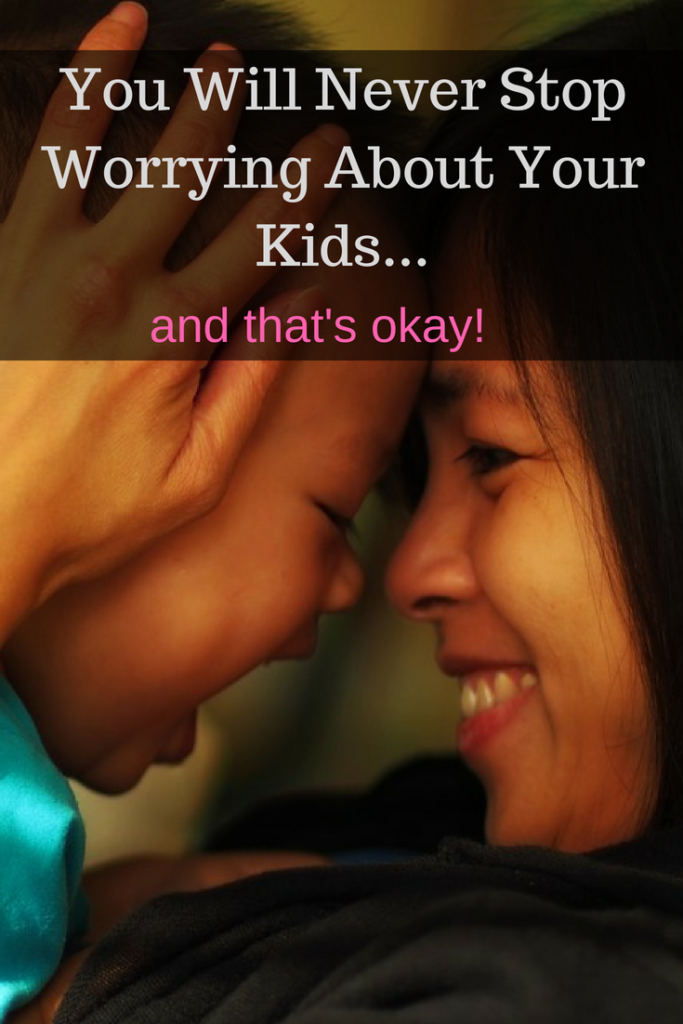 You Will Never Stop Worrying About Your Kids