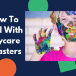 How To Deal With Daycare Disasters